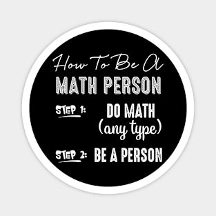 How To Be A Math Person Do Math Any Type Be A Person Math Geek Magnet